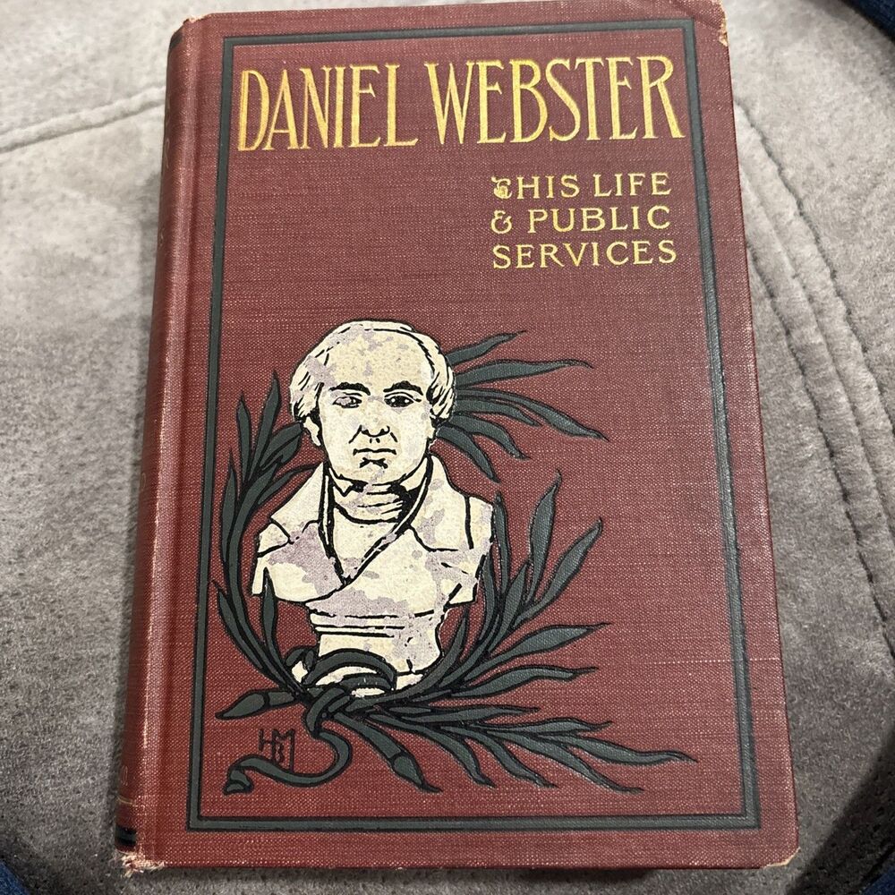 Daniel Webster - His Life & Public Services 1895 Werner Co Hardcover Antique